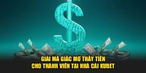 Giải Mã Nằm Mơ Thấy Tiền Cho Thành Viên Tại Nhà Cái KUBET