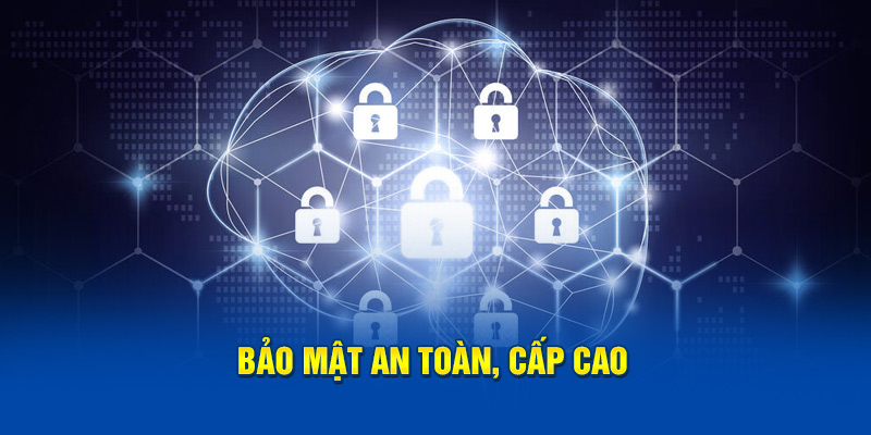 Bảo mật an toàn, cấp cao