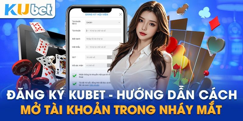 Hướng dẫn đăng ký Kubet