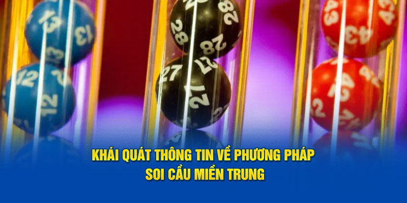 Khái quát thông tin về phương pháp soi cầu miền Trung