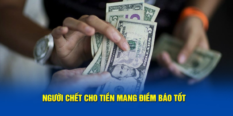 Người chết cho tiền mang điềm báo tốt