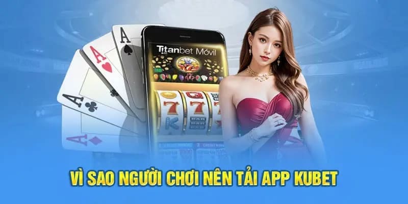 Tải app Kubet không bị chặn link