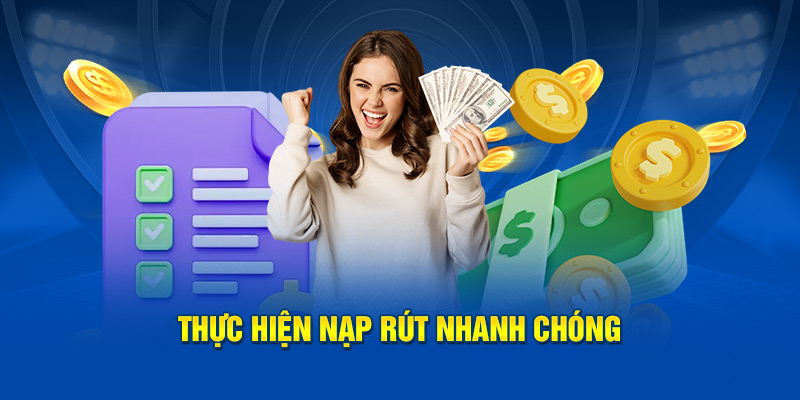 Thực hiện nạp rút nhanh chóng