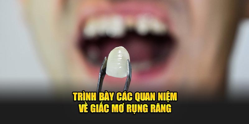 Trình bày các quan niệm về giấc mơ rụng răng