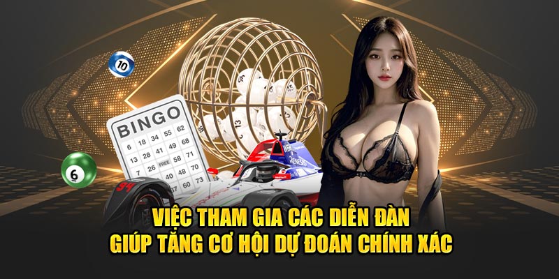 Việc tham gia các diễn đàn giúp tăng cơ hội dự đoán chính xác